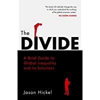 The Divide: A Brief Guide to Global Inequality and its Solutions